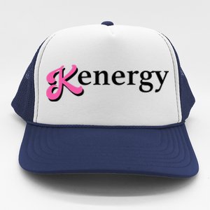 Kenergy i have kenergy funny i am kenough Trucker Hat