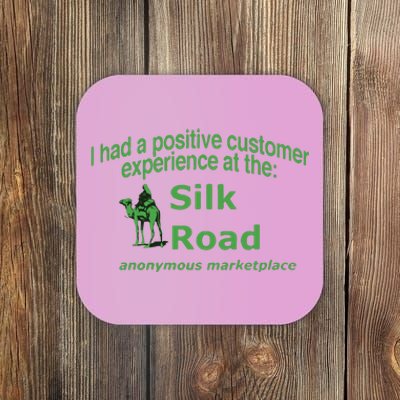 Ketpup I Had A Positive Customer Experience At The Silk Road Anonymous Marketpla Coaster