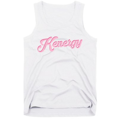 Kenergy I Have Kenergy Funny I Am Kenough Tank Top