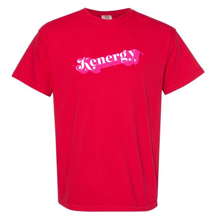 Kenergy I Have Kenergy Funny I Am Kenough Garment-Dyed Heavyweight T-Shirt