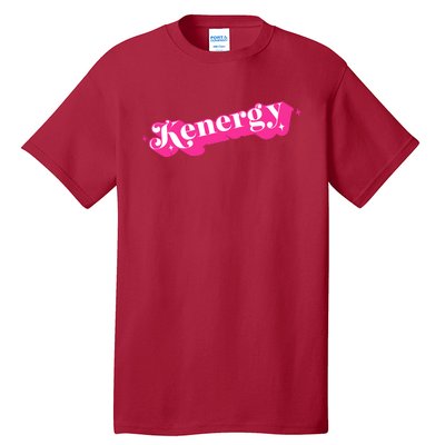 Kenergy I Have Kenergy Funny I Am Kenough Tall T-Shirt