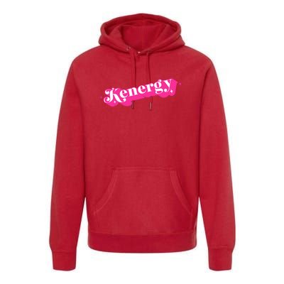 Kenergy I Have Kenergy Funny I Am Kenough Premium Hoodie