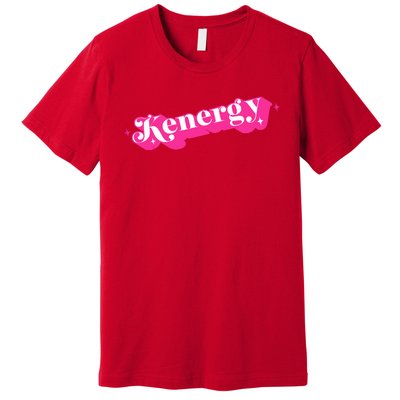 Kenergy I Have Kenergy Funny I Am Kenough Premium T-Shirt