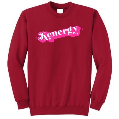 Kenergy I Have Kenergy Funny I Am Kenough Tall Sweatshirt