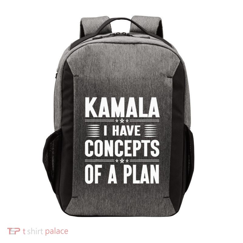Kamala I Have Concepts Of A Plan Harris Election Vector Backpack
