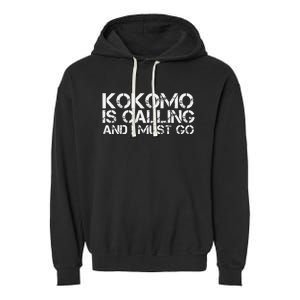 Kokomo In Indiana Funny City Trip Home Roots Usa Gift Garment-Dyed Fleece Hoodie