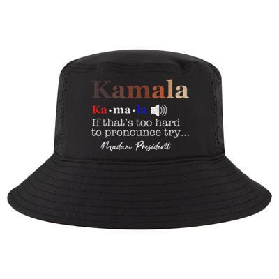 Kamala If ItS Too Hard To Pronounce Try Madam President Cool Comfort Performance Bucket Hat