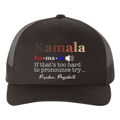 Kamala If ItS Too Hard To Pronounce Try Madam President Yupoong Adult 5-Panel Trucker Hat