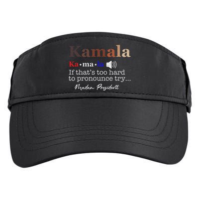 Kamala If ItS Too Hard To Pronounce Try Madam President Adult Drive Performance Visor