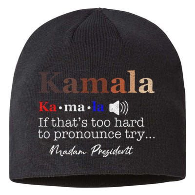 Kamala If ItS Too Hard To Pronounce Try Madam President Sustainable Beanie