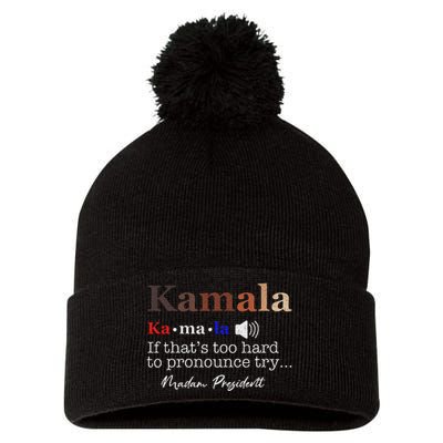 Kamala If ItS Too Hard To Pronounce Try Madam President Pom Pom 12in Knit Beanie