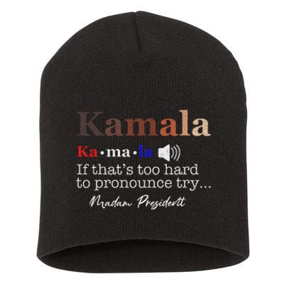 Kamala If ItS Too Hard To Pronounce Try Madam President Short Acrylic Beanie