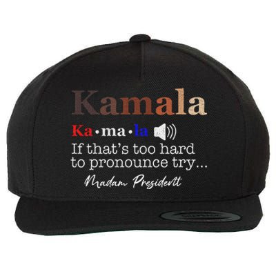 Kamala If ItS Too Hard To Pronounce Try Madam President Wool Snapback Cap