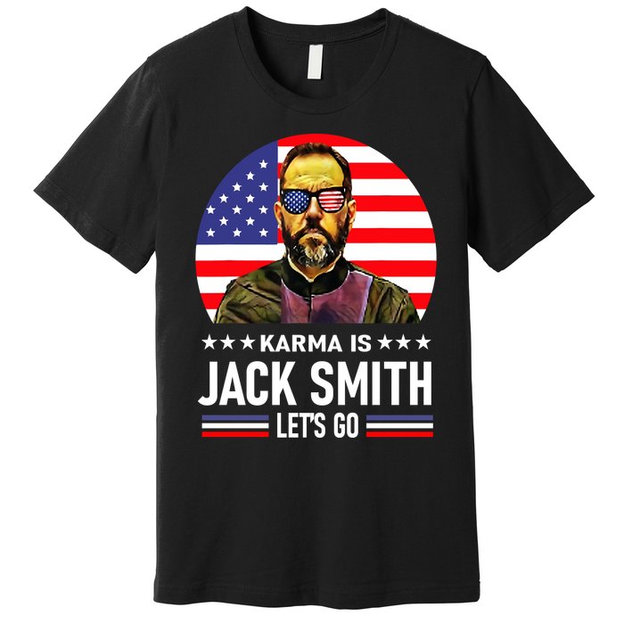 Karma Is Jack Smith Fan Club And USA Presidential Elections Premium T-Shirt