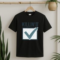 Killin' It T-Shirt