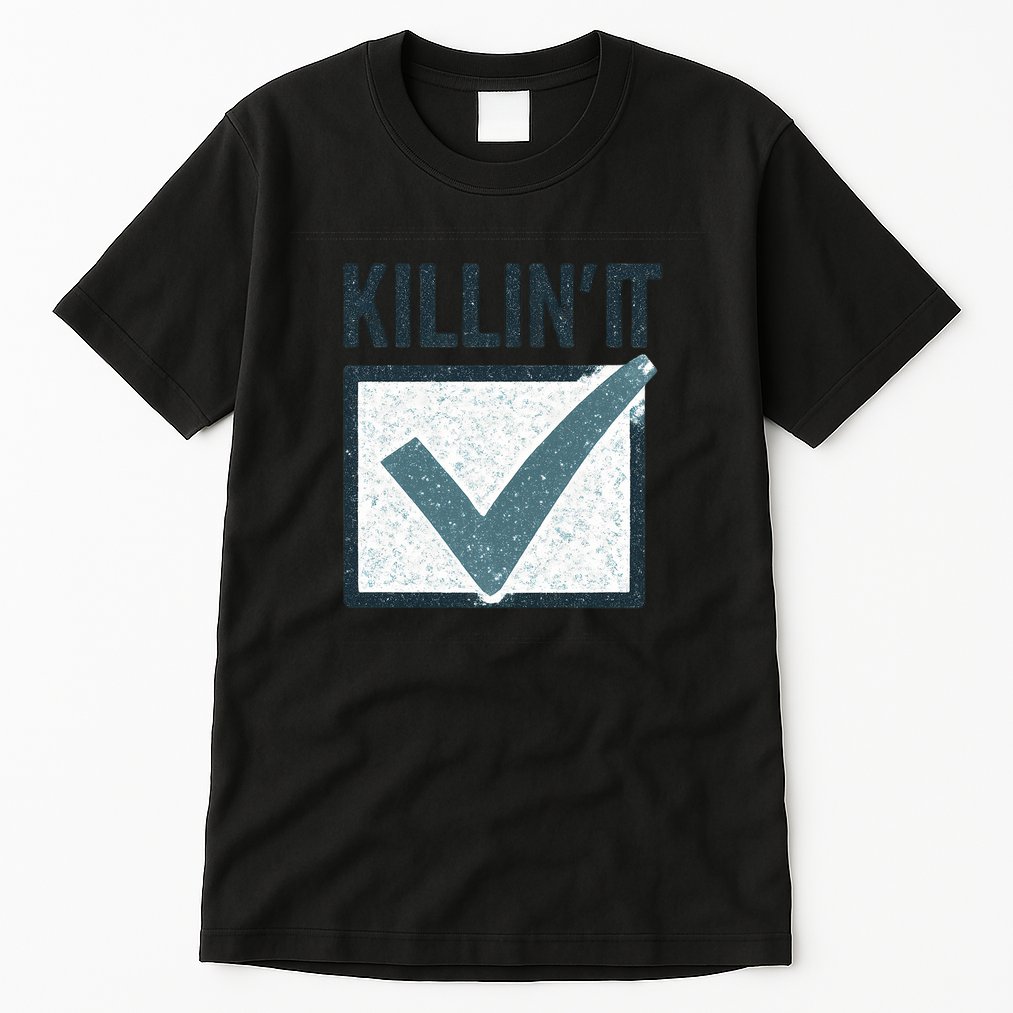 Killin' It Tall T-Shirt