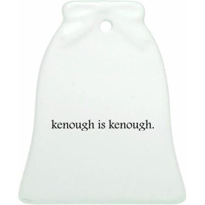 Kenough Is Kenough Trending Movie Slogan Im Kenough Fashion Statement Ceramic Bell Ornament