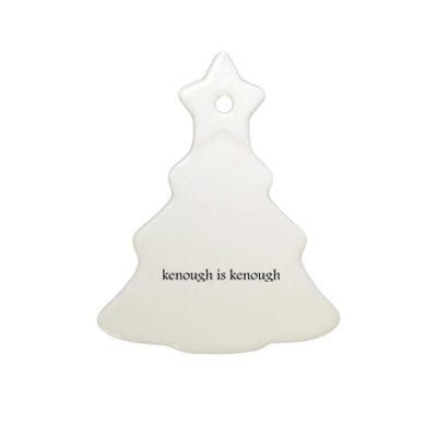 Kenough Is Kenough Trending Movie Slogan Im Kenough Fashion Statement Ceramic Tree Ornament