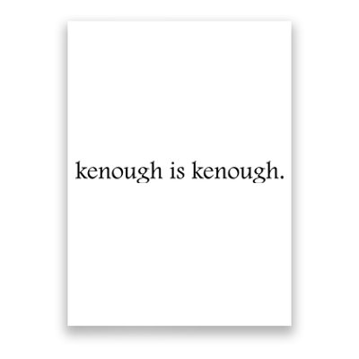 Kenough Is Kenough Trending Movie Slogan Im Kenough Fashion Statement Poster