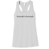 Kenough Is Kenough Trending Movie Slogan Im Kenough Fashion Statement Women's Racerback Tank