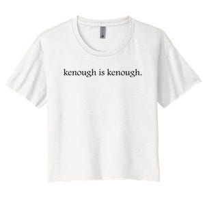 Kenough Is Kenough Trending Movie Slogan Im Kenough Fashion Statement Women's Crop Top Tee