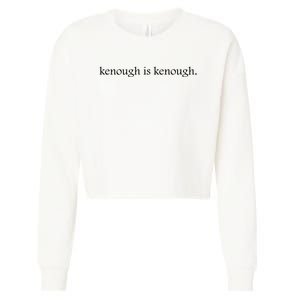 Kenough Is Kenough Trending Movie Slogan Im Kenough Fashion Statement Cropped Pullover Crew