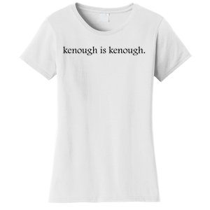 Kenough Is Kenough Trending Movie Slogan Im Kenough Fashion Statement Women's T-Shirt