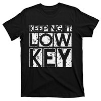 Keeping It Low Key T-Shirt