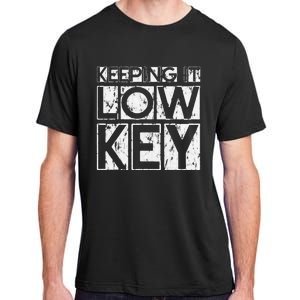 Keeping It Low Key Adult ChromaSoft Performance T-Shirt