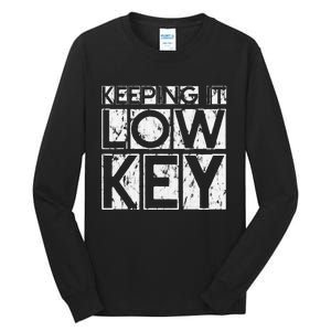 Keeping It Low Key Tall Long Sleeve T-Shirt