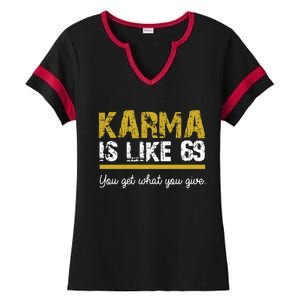 Karma Is like 69 You Get What You Give Ladies Halftime Notch Neck Tee