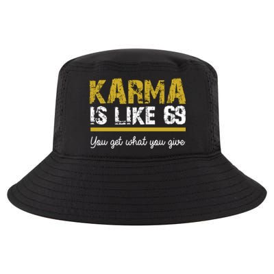 Karma Is like 69 You Get What You Give Cool Comfort Performance Bucket Hat