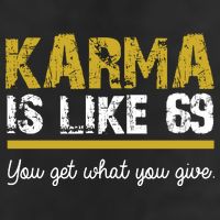 Karma Is like 69 You Get What You Give Garment-Dyed Heavyweight T-Shirt