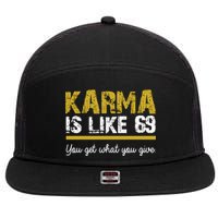 Karma Is like 69 You Get What You Give 7 Panel Mesh Trucker Snapback Hat
