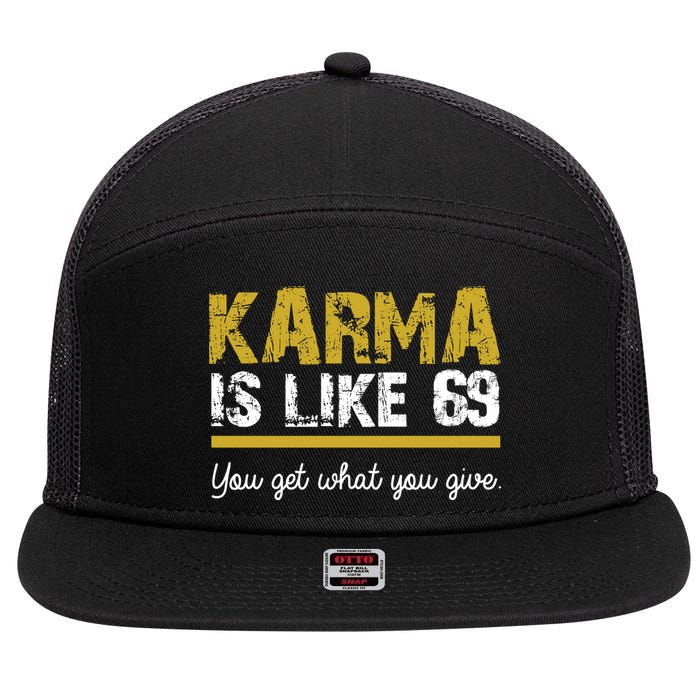 Karma Is like 69 You Get What You Give 7 Panel Mesh Trucker Snapback Hat