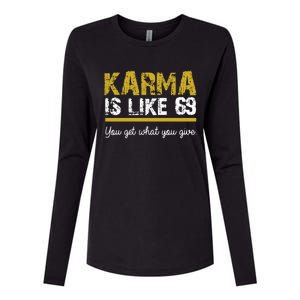 Karma Is like 69 You Get What You Give Womens Cotton Relaxed Long Sleeve T-Shirt