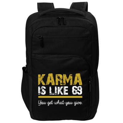 Karma Is like 69 You Get What You Give Impact Tech Backpack