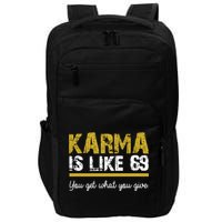 Karma Is like 69 You Get What You Give Impact Tech Backpack