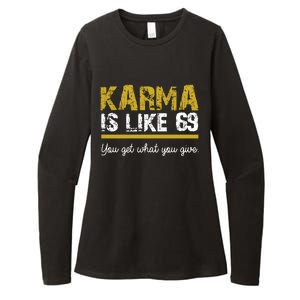 Karma Is like 69 You Get What You Give Womens CVC Long Sleeve Shirt