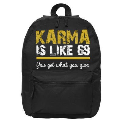 Karma Is like 69 You Get What You Give 16 in Basic Backpack