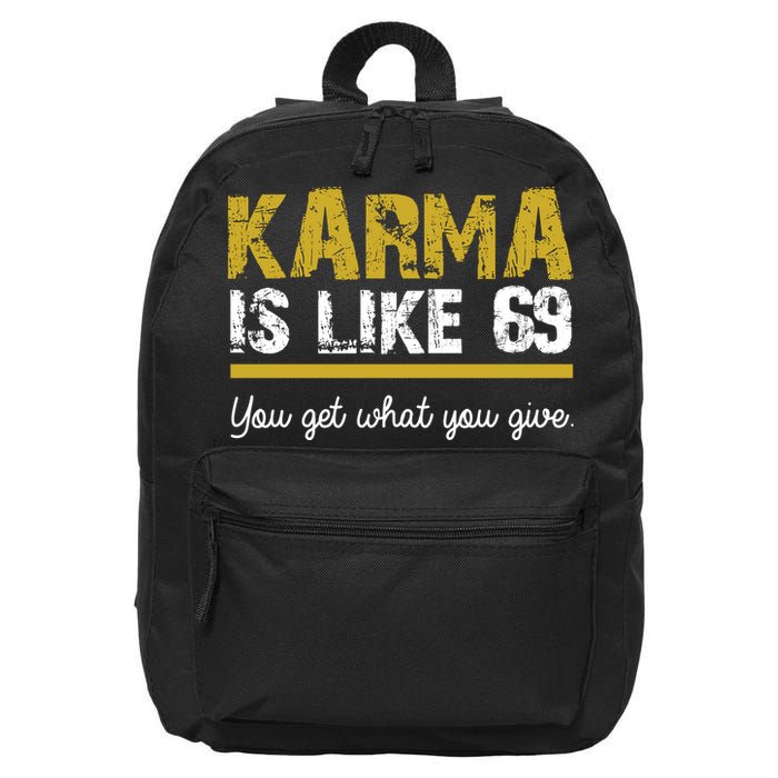 Karma Is like 69 You Get What You Give 16 in Basic Backpack