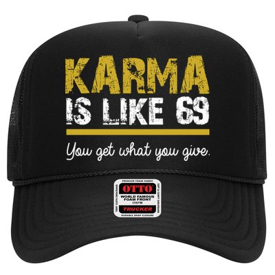Karma Is like 69 You Get What You Give Trucker Hat