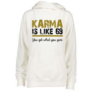 Karma Is like 69 You Get What You Give Womens Funnel Neck Pullover Hood