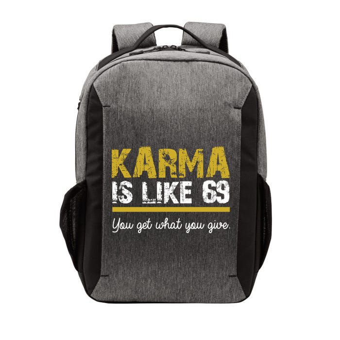 Karma Is like 69 You Get What You Give Vector Backpack