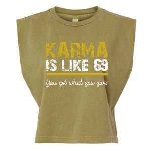 Karma Is like 69 You Get What You Give Garment-Dyed Women's Muscle Tee