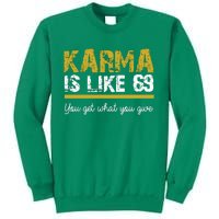 Karma Is like 69 You Get What You Give Sweatshirt