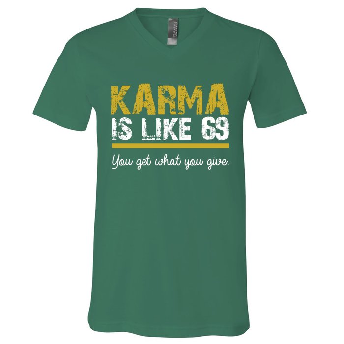 Karma Is like 69 You Get What You Give V-Neck T-Shirt