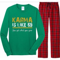 Karma Is like 69 You Get What You Give Long Sleeve Pajama Set