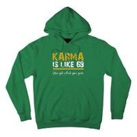 Karma Is like 69 You Get What You Give Tall Hoodie