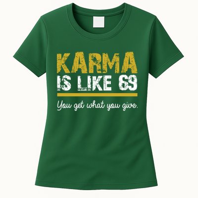 Karma Is like 69 You Get What You Give Womens T-Shirt